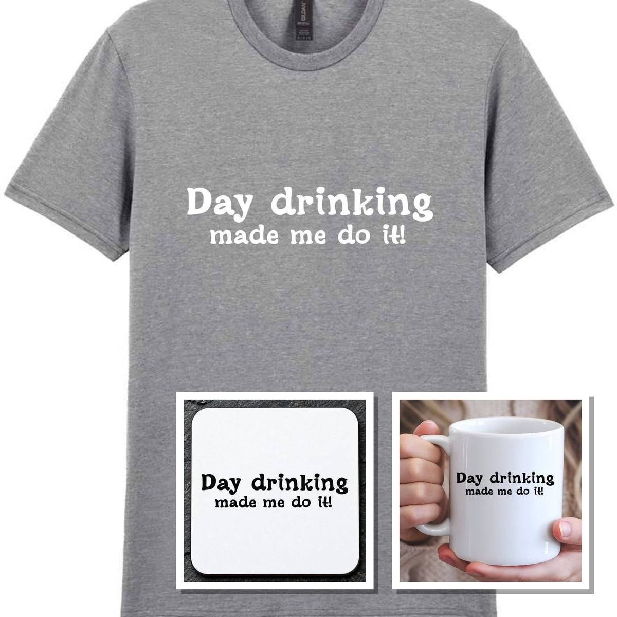 Day Drinking Made Me Do It! Matching Set: Mug, Coaster & T-shirt in Sport Grey