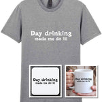 Day Drinking Made Me Do It! Matching Set: Mug, Coaster & T-shirt in Sport Grey