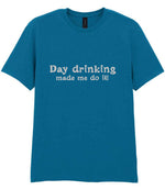 Day Drinking Made Me Do It! – Unisex T-Shirt in Antique Sapphire with Silver vinyl