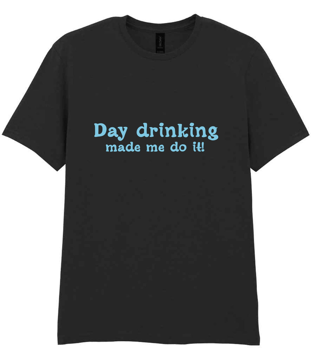 Day Drinking Made Me Do It! – Unisex T-Shirt in Black with Baby Blue vinyl