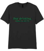 Day Drinking Made Me Do It! – Unisex T-Shirt in Black with Dark Green vinyl