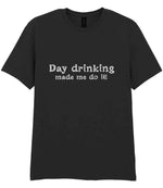 Day Drinking Made Me Do It! – Unisex T-Shirt in Black with Silver vinyl