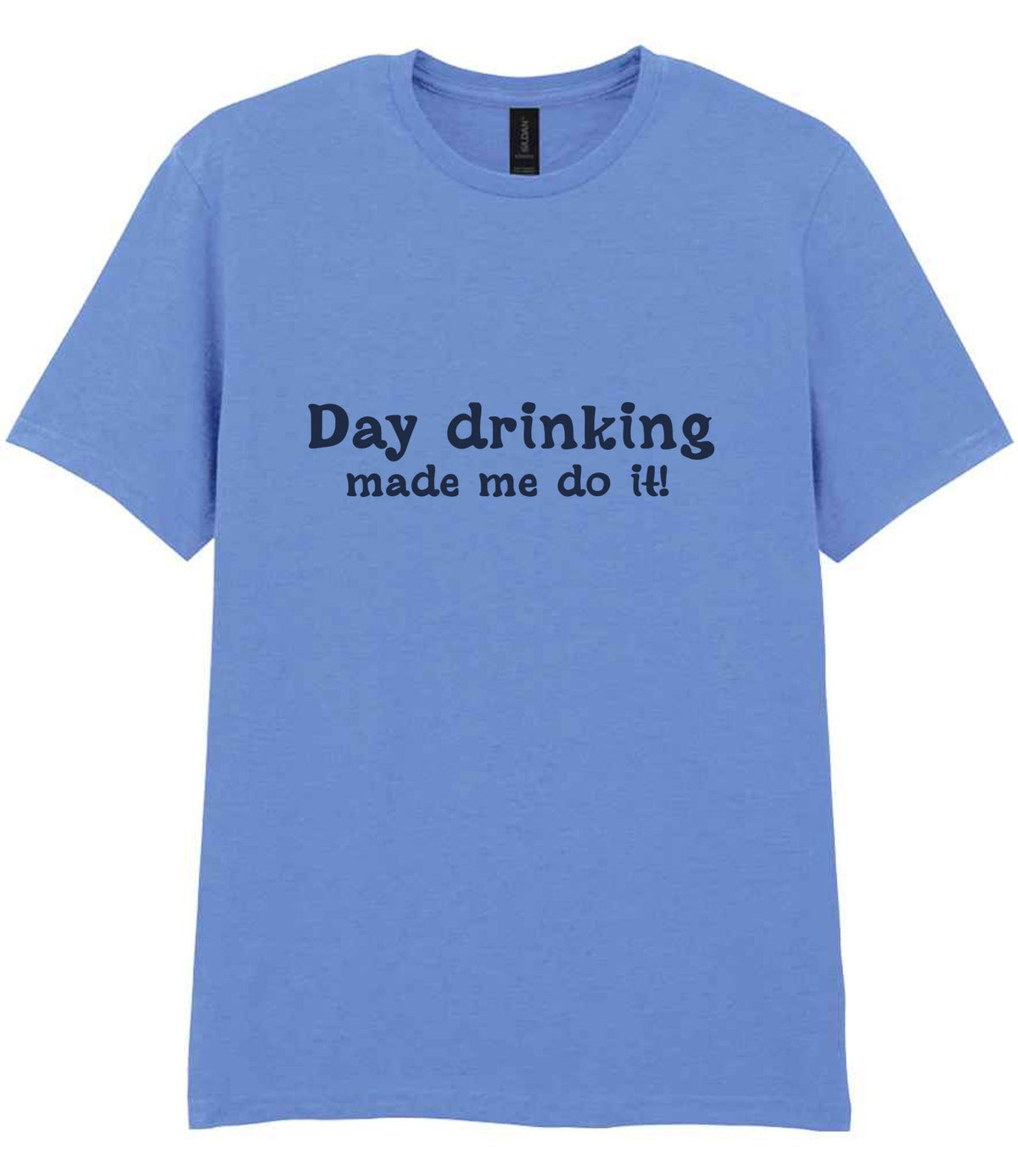 Day Drinking Made Me Do It! – Unisex T-Shirt in Carolina Blue with Navy vinyl