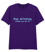 Day Drinking Made Me Do It! – Unisex T-Shirt in Fan Dark Purple with Baby Blue vinyl