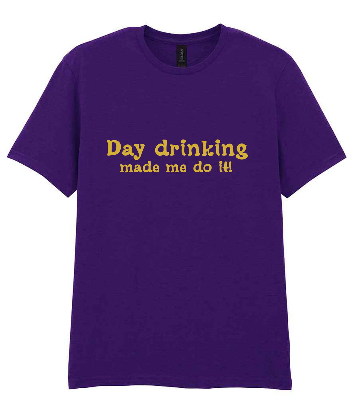 Day Drinking Made Me Do It! – Unisex T-Shirt in Fan Dark Purple with Gold vinyl