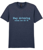 Day Drinking Made Me Do It! – Unisex T-Shirt in Heather Navy with Baby Blue vinyl