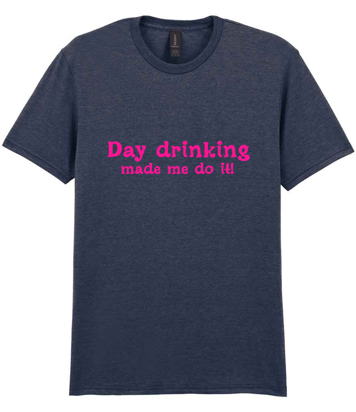 Day Drinking Made Me Do It! – Unisex T-Shirt in Heather Navy with Hot Pink vinyl