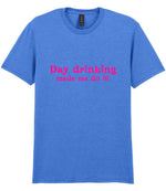 Day Drinking Made Me Do It! – Unisex T-Shirt in Heather Royal with Hot Pink vinyl