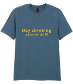 Day Drinking Made Me Do It! – Unisex T-Shirt in Indigo with Gold vinyl