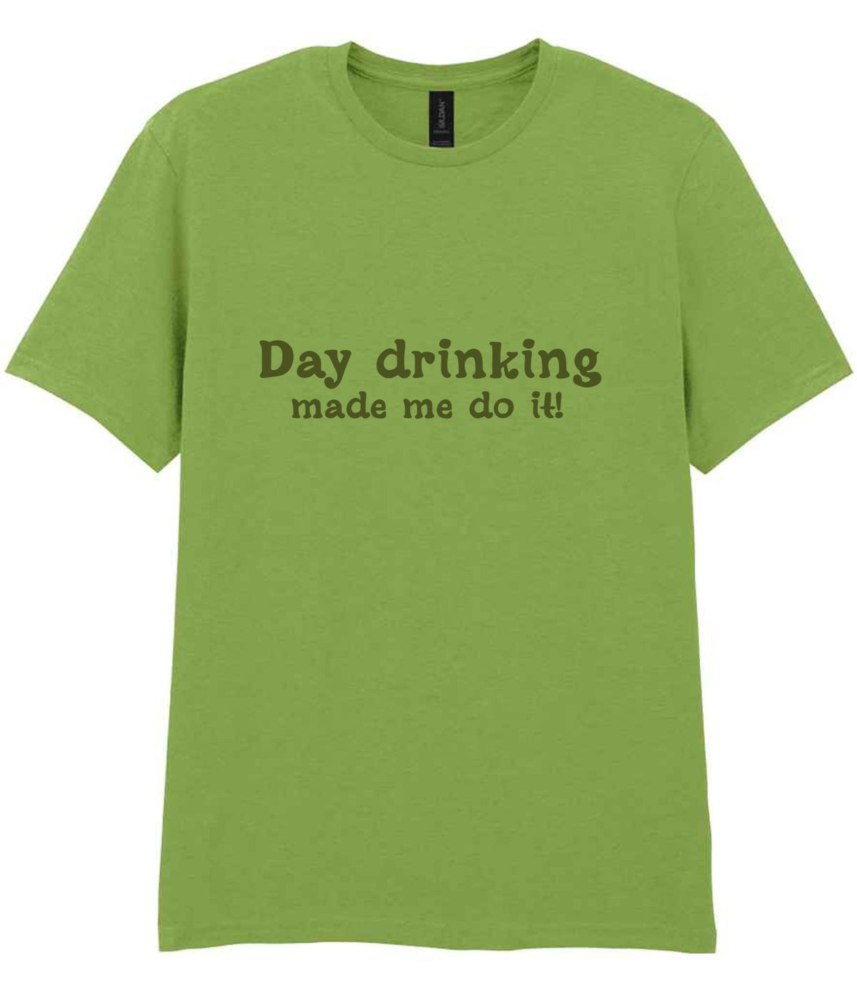 Day Drinking Made Me Do It! – Unisex T-Shirt in Kiwi with Military Green vinyl