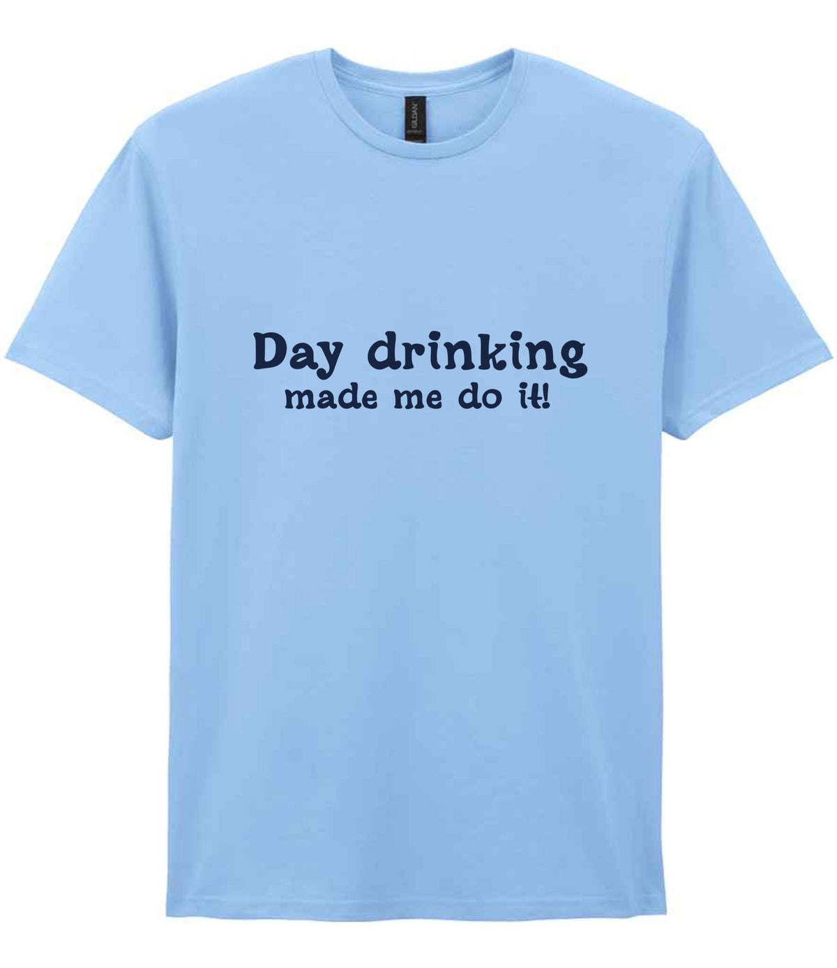 Day Drinking Made Me Do It! – Unisex T-Shirt in Light Blue with Navy vinyl