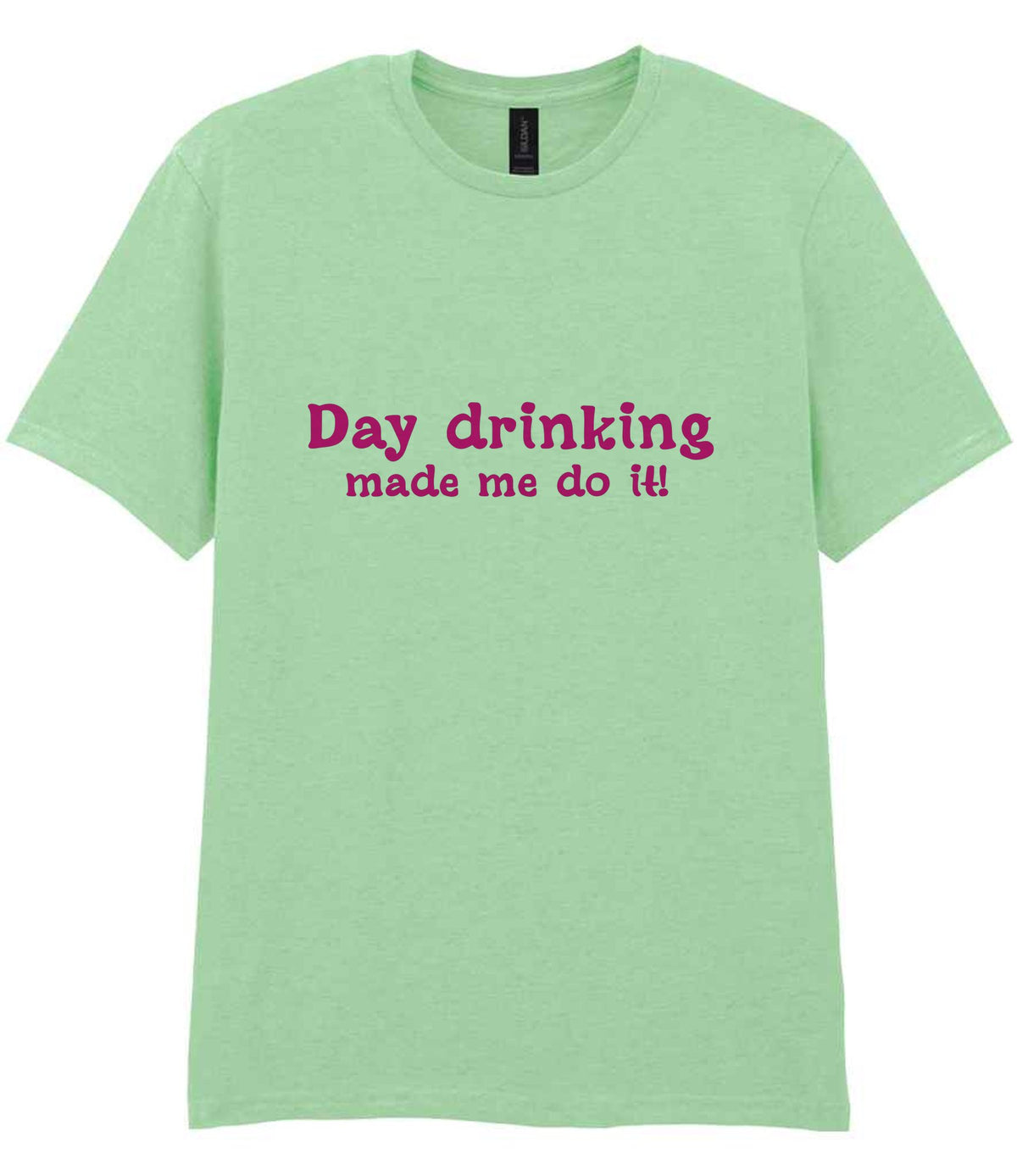 Day Drinking Made Me Do It! – Unisex T-Shirt in Mint with Hot Pink vinyl