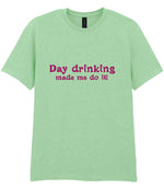 Day Drinking Made Me Do It! – Unisex T-Shirt in Mint with Hot Pink vinyl