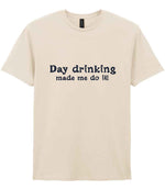 Day Drinking Made Me Do It! – Unisex T-Shirt in Natural with Navy vinyl