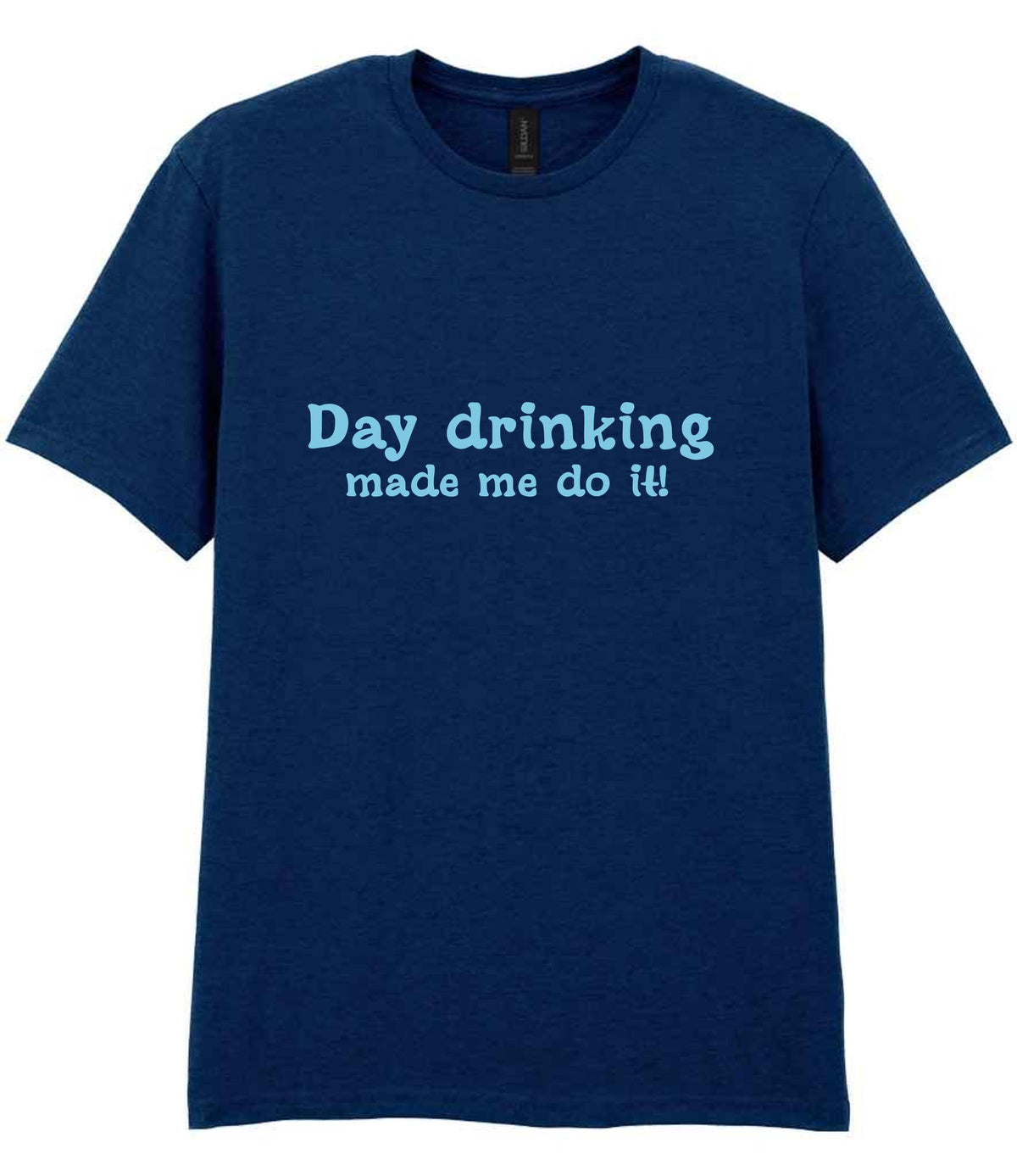 Day Drinking Made Me Do It! – Unisex T-Shirt in Navy with Baby Blue vinyl
