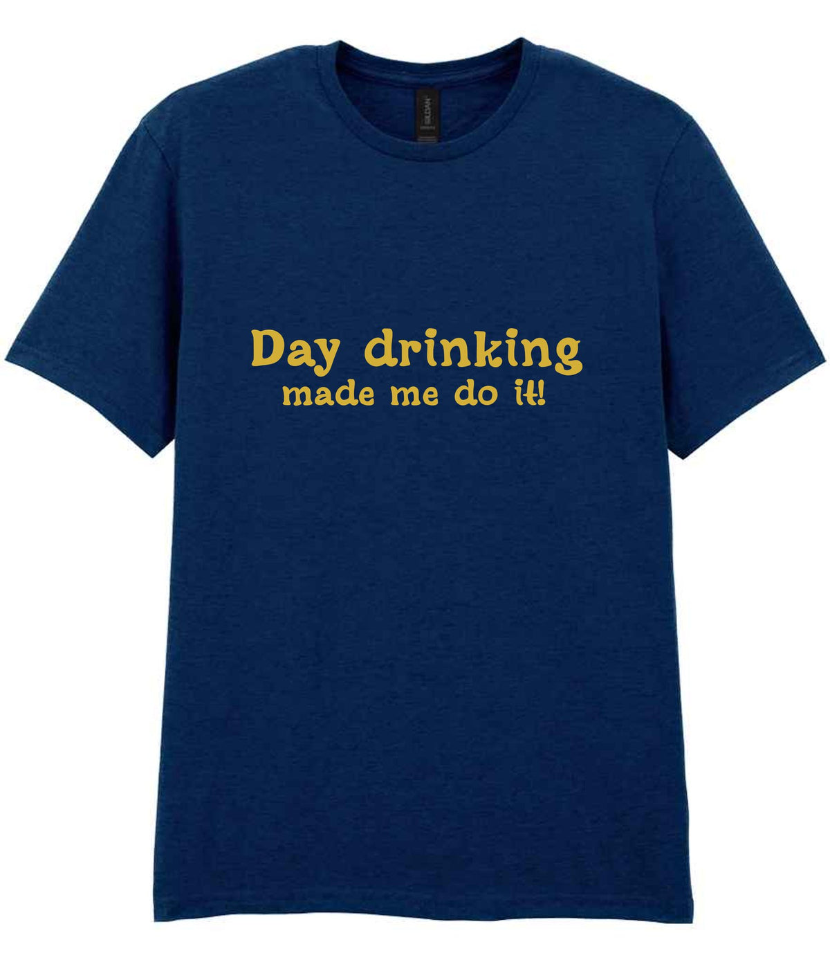 Day Drinking Made Me Do It! – Unisex T-Shirt in Navy with Gold vinyl