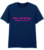 Day Drinking Made Me Do It! – Unisex T-Shirt in Navy with Hot Pink vinyl