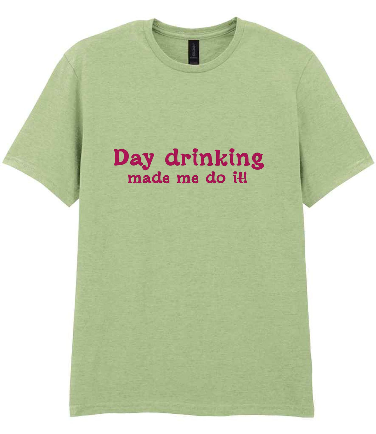 Day Drinking Made Me Do It! – Unisex T-Shirt in Pistachio with Hot Pink vinyl