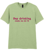 Day Drinking Made Me Do It! – Unisex T-Shirt in Pistachio with Hot Pink vinyl