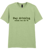Day Drinking Made Me Do It! – Unisex T-Shirt in Pistachio with Military Green vinyl