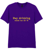 Day Drinking Made Me Do It! – Unisex T-Shirt in Purple with Gold vinyl