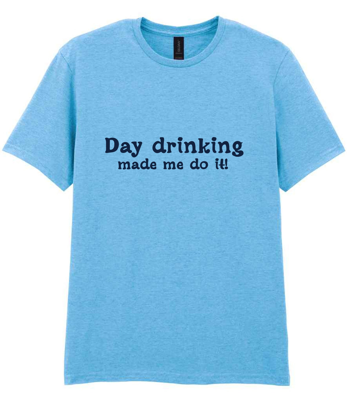 Day Drinking Made Me Do It! – Unisex T-Shirt in Sky Blue with Navy vinyl