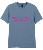 Day Drinking Made Me Do It! – Unisex T-Shirt in Stone Blue with Hot Pink vinyl