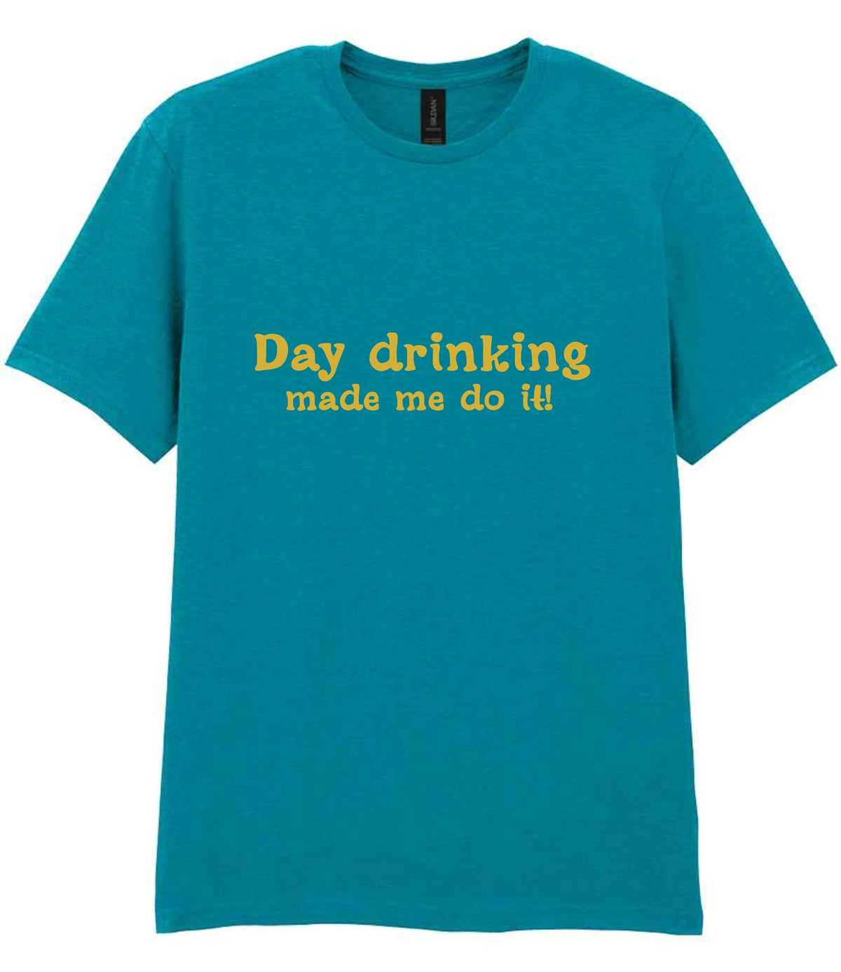Day Drinking Made Me Do It! – Unisex T-Shirt in Tropical Blue with Gold vinyl