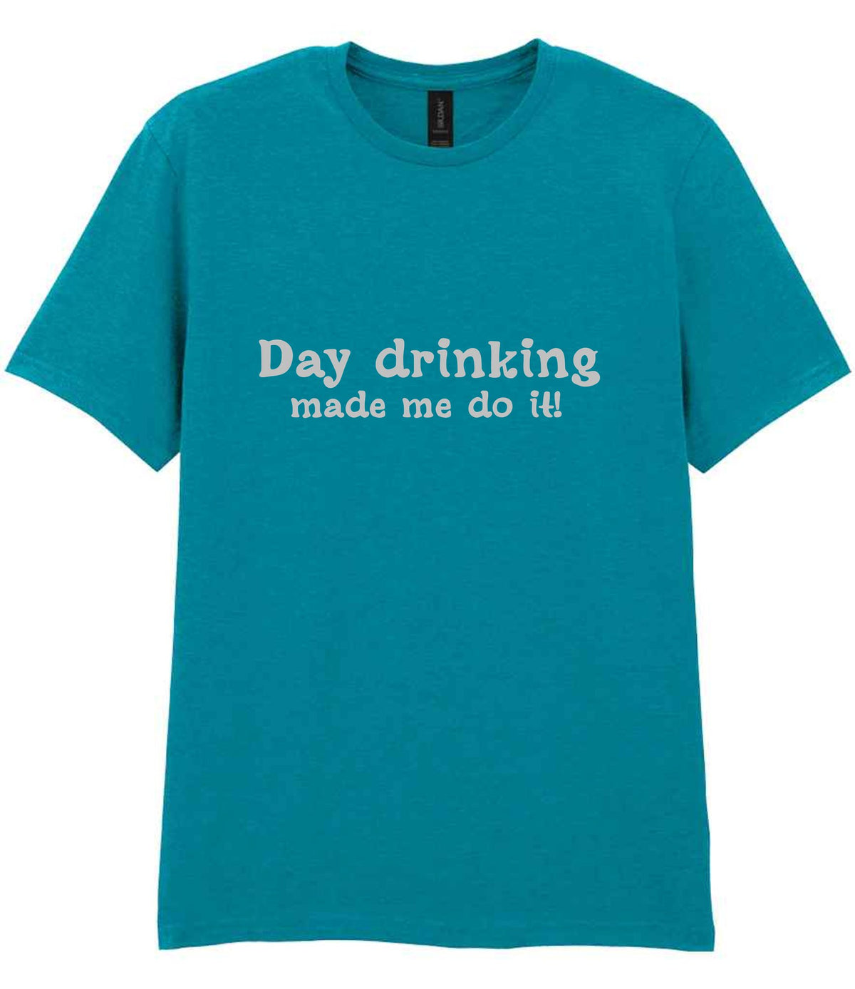 Day Drinking Made Me Do It! – Unisex T-Shirt in Tropical Blue with Silver vinyl
