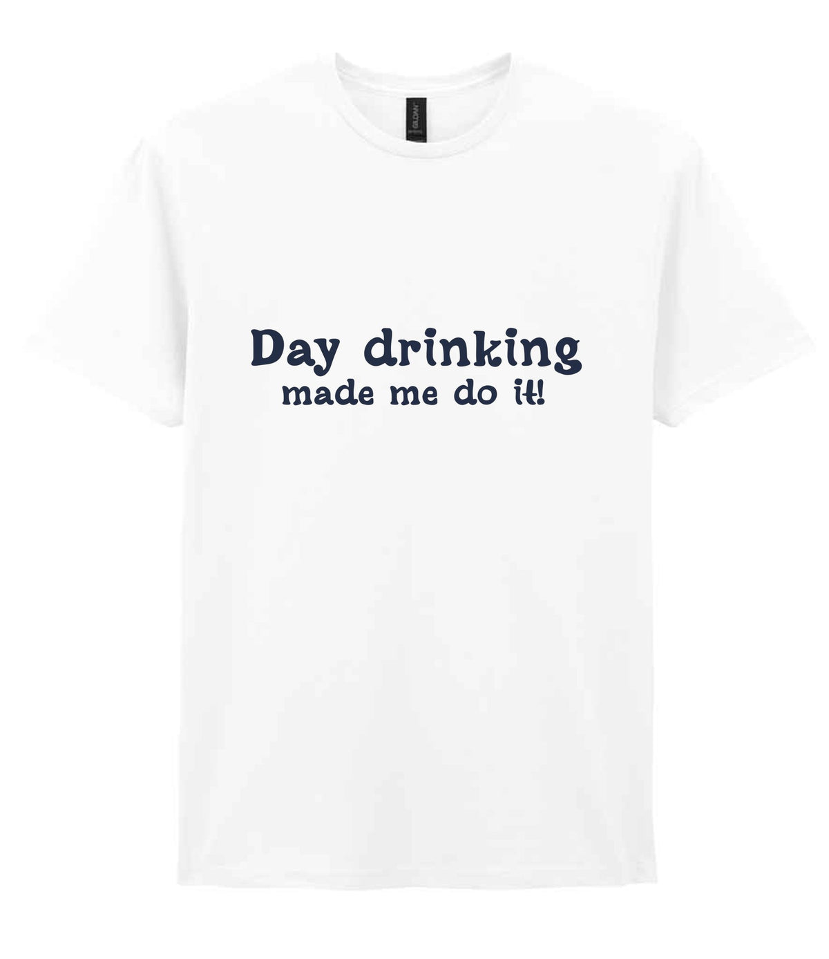 Day Drinking Made Me Do It! – Unisex T-Shirt in White with Navy vinyl