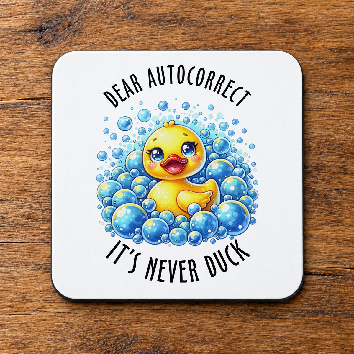 Dear Autocorrect It's Never Duck coaster in white