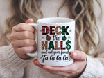 DECK the HALLS and Not Your Family Fa La La La standard mug in white