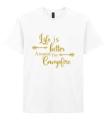 Life Is Better Around the Campfire – Unisex T-Shirt in White with Gold vinyl
