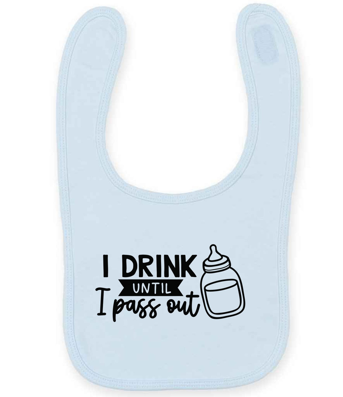 I Drink Until I Pass Out toddler bib in pale blue