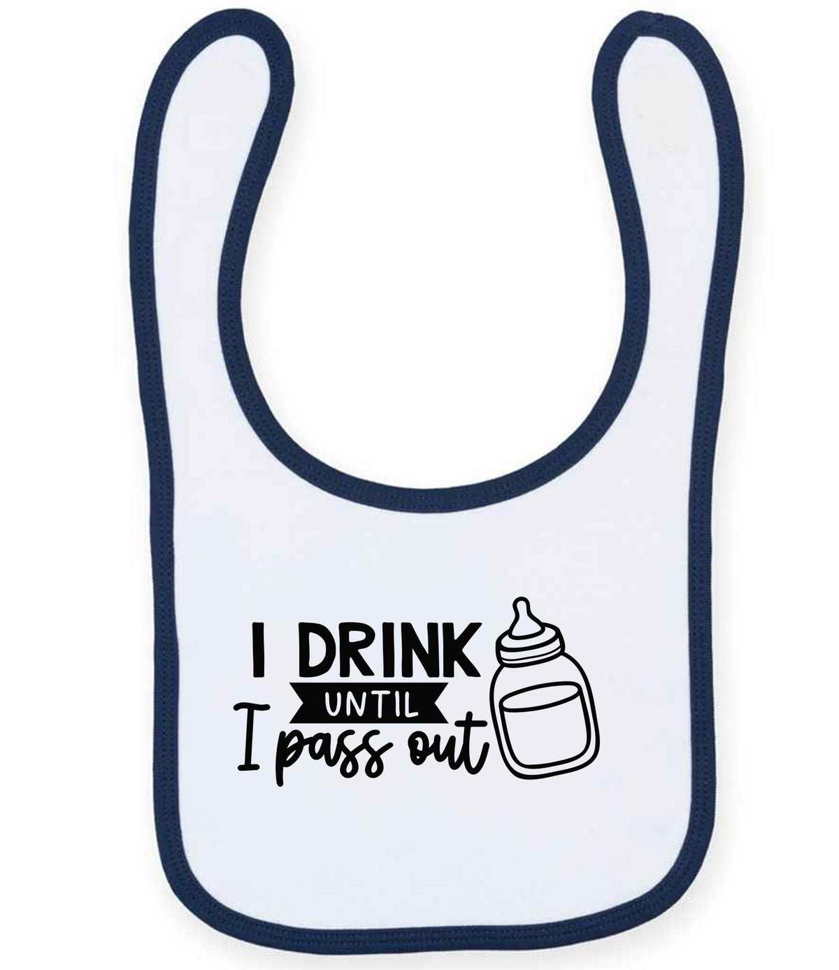 I Drink Until I Pass Out toddler bib in white/navy