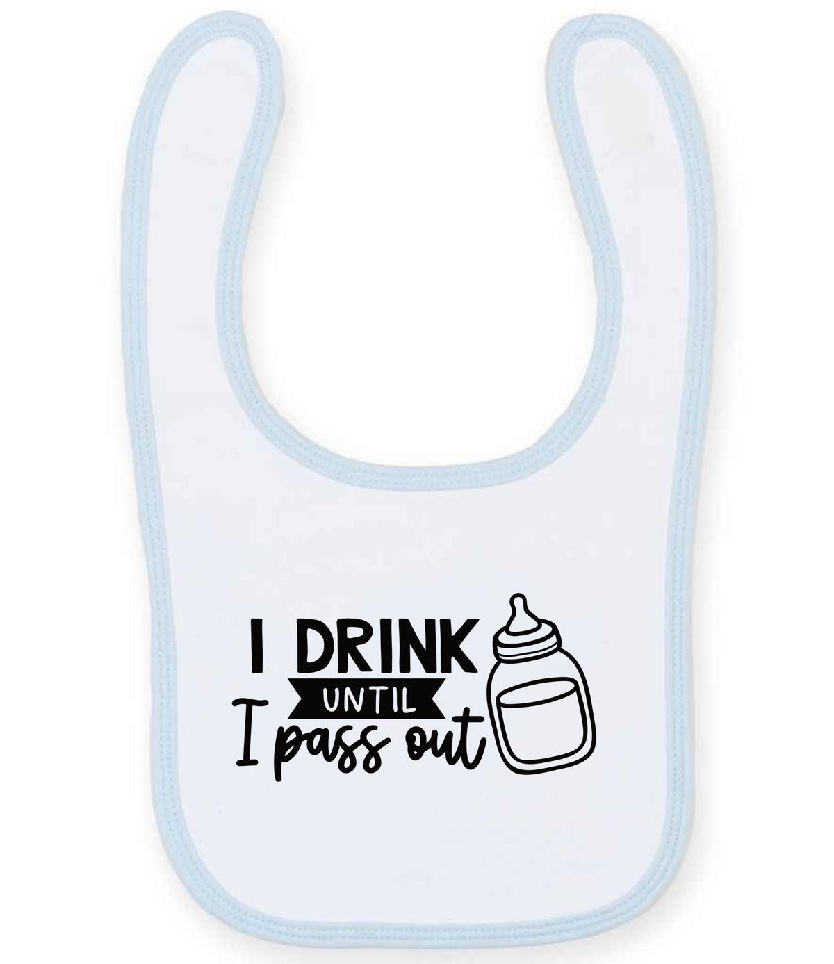 I Drink Until I Pass Out toddler bib in white/pale blue