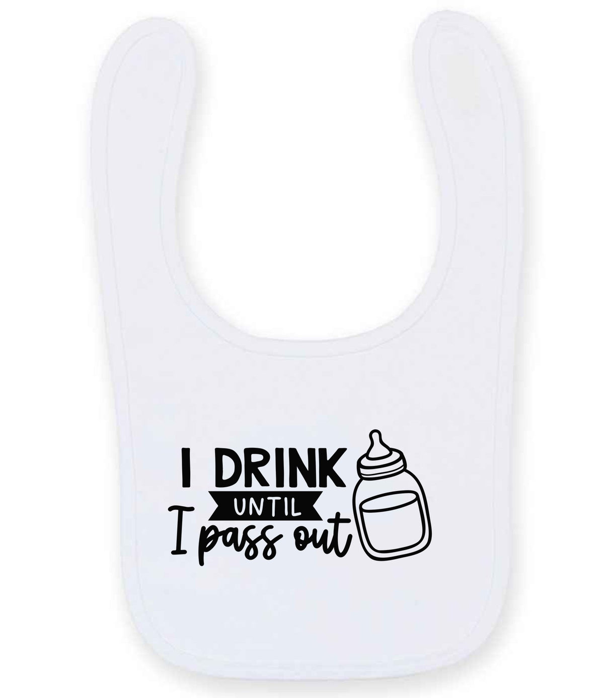 I Drink Until I Pass Out toddler bib in white