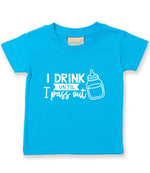 I Drink Until I Pass Out t-shirt in turquoise blue