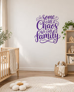 Some Call It Chaos We Call It Family – Wall Sticker in Light Wall with Purple vinyl