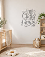 Some Call It Chaos We Call It Family – Wall Sticker in Light Wall with Silver Grey vinyl