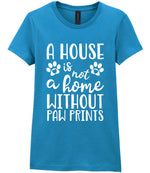 A House Is Not a Home Without Paw Prints t-shirt in antique sapphire