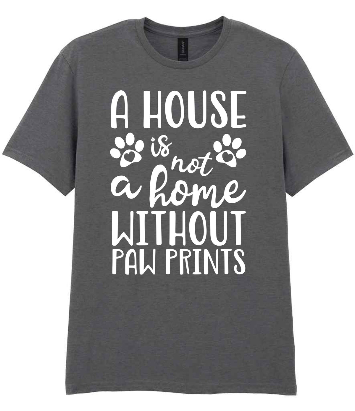 A House Is Not a Home Without Paw Prints t-shirt in charcoal