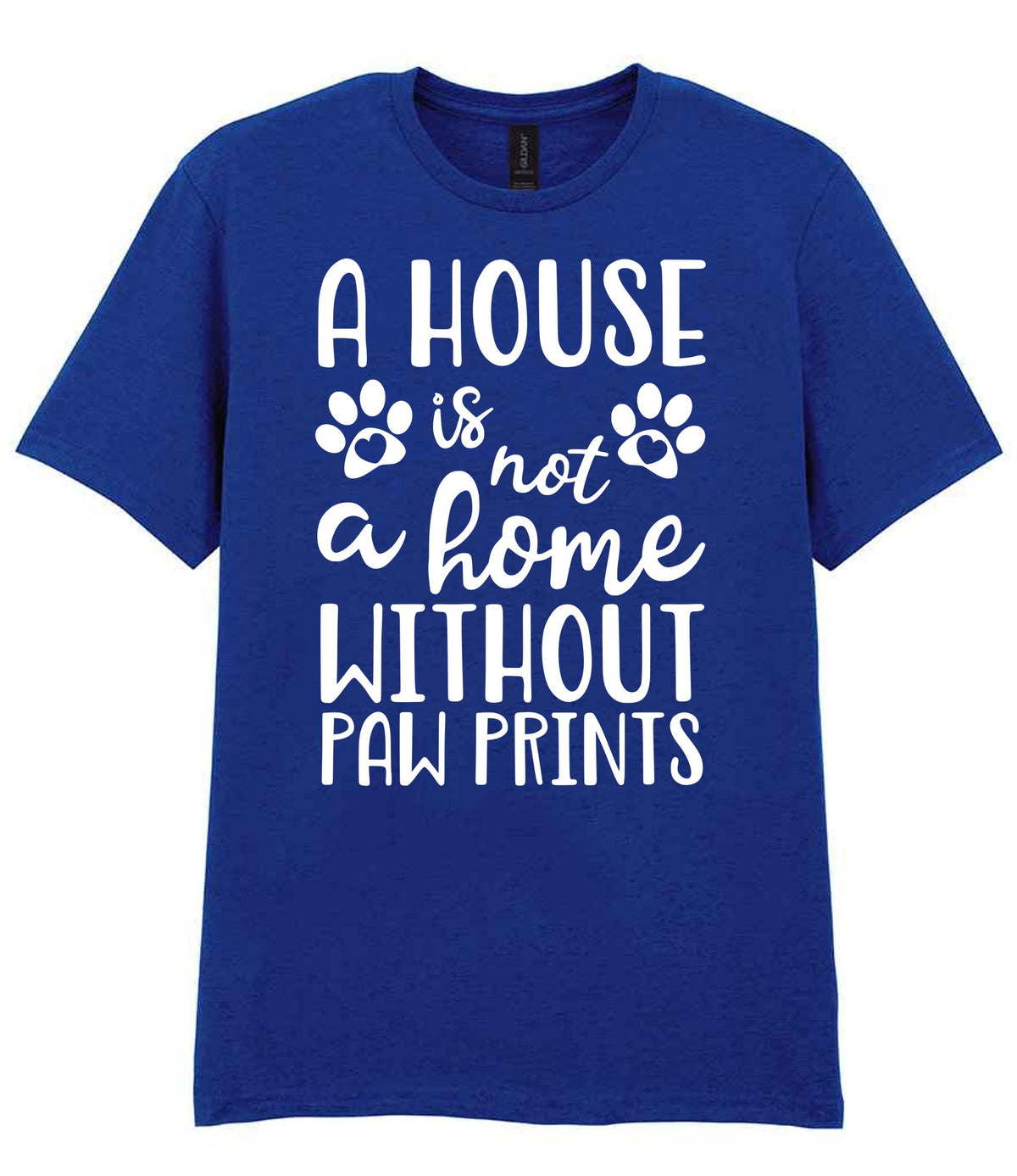 A House Is Not a Home Without Paw Prints t-shirt in fan deep royal