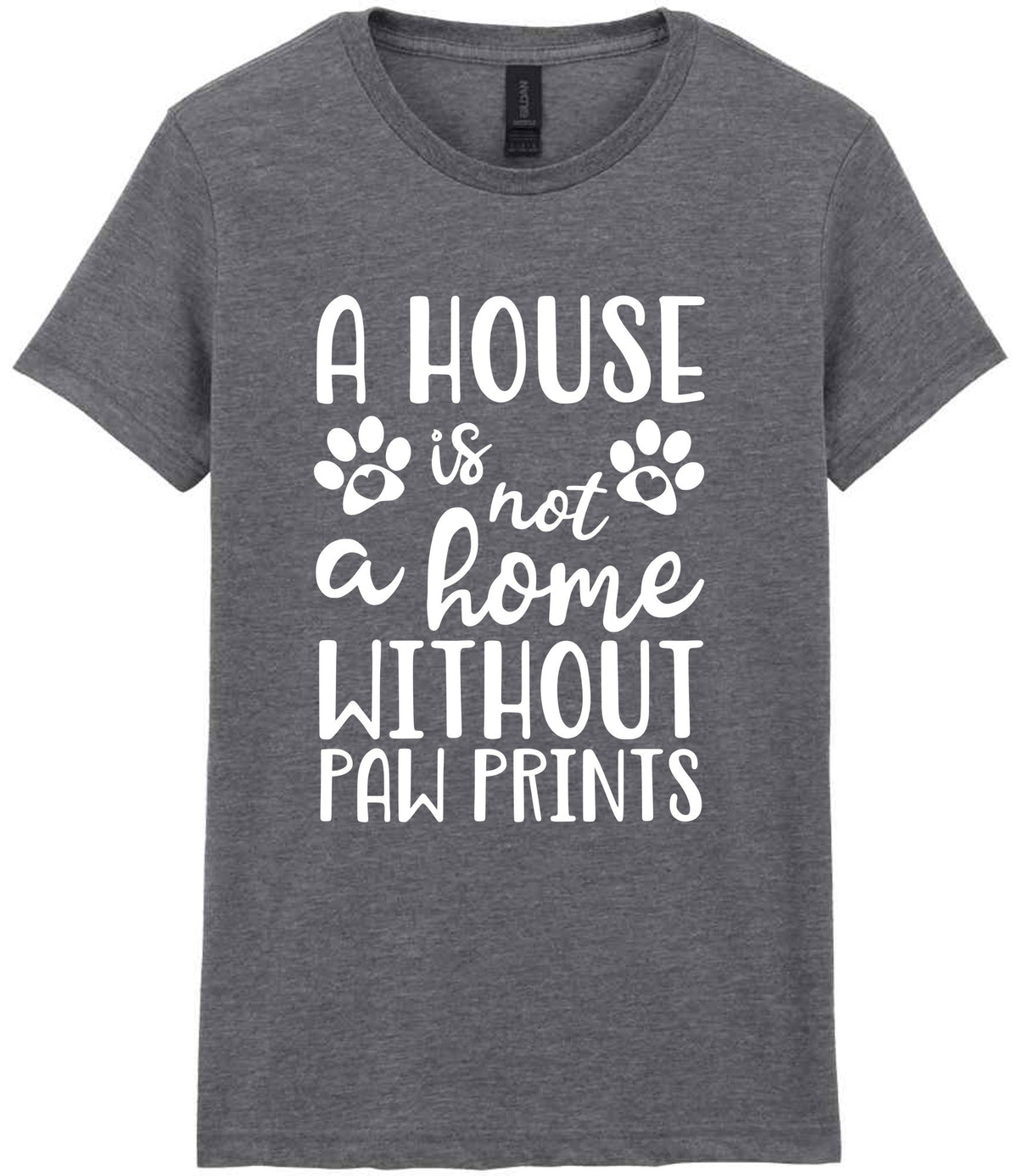 A House Is Not a Home Without Paw Prints t-shirt in graphite heather