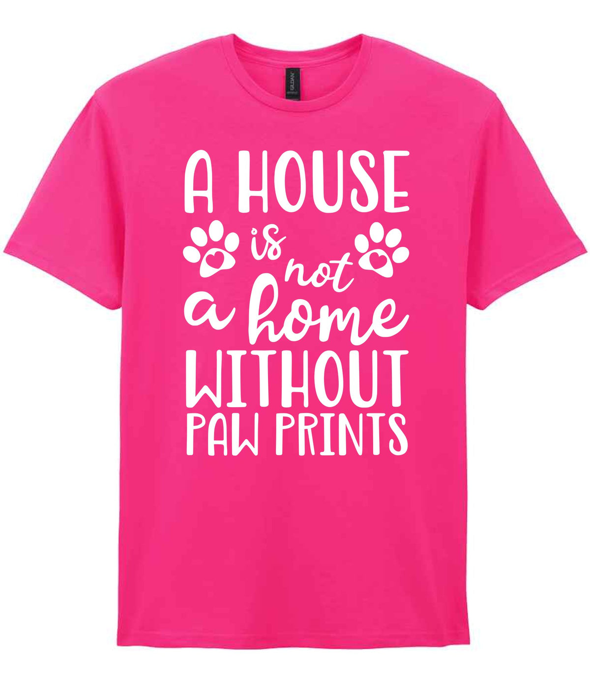 A House Is Not a Home Without Paw Prints t-shirt in heliconia