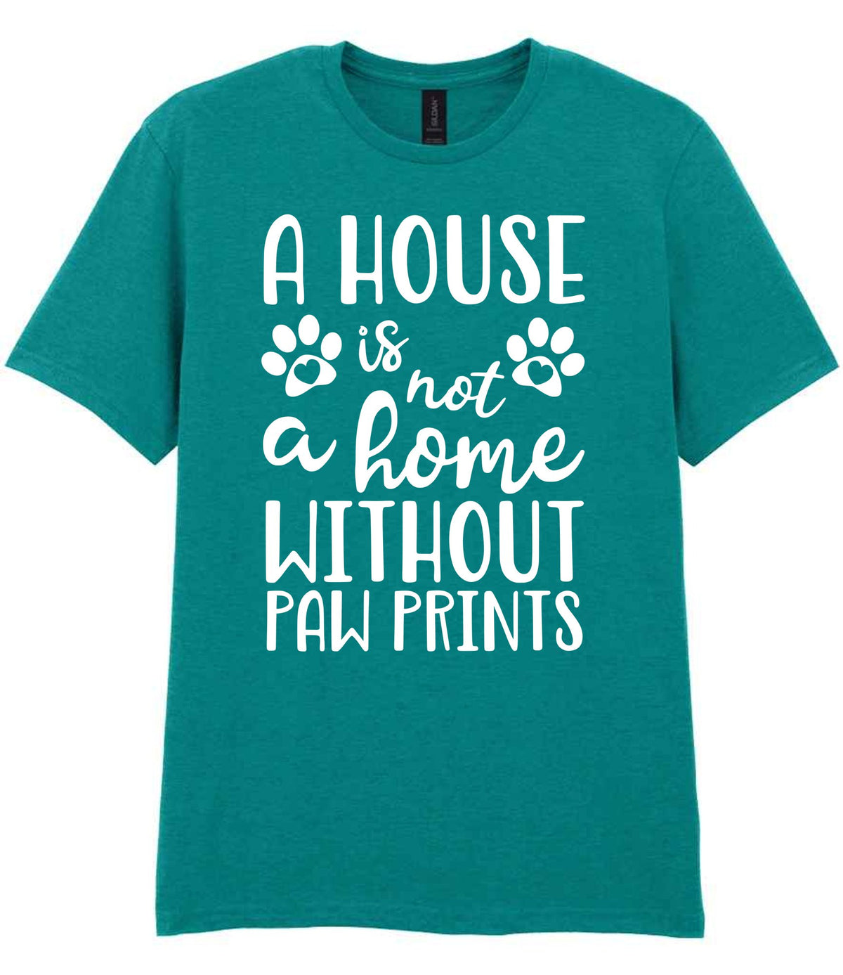 A House Is Not a Home Without Paw Prints t-shirt in jade dome