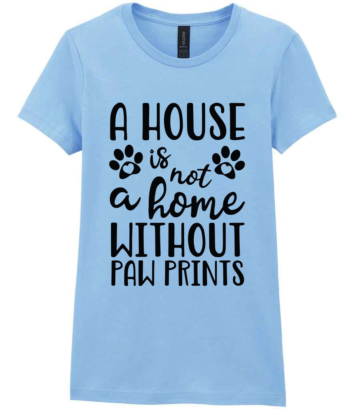 A House Is Not a Home Without Paw Prints t-shirt in light blue