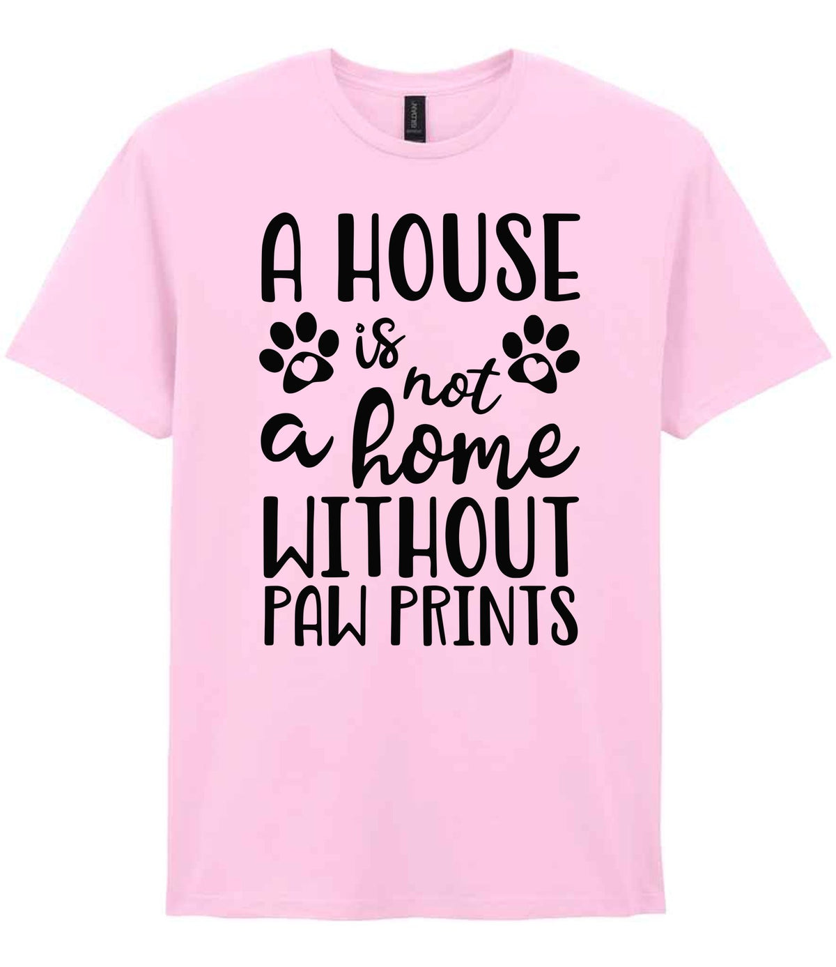 A House Is Not a Home Without Paw Prints t-shirt in light pink