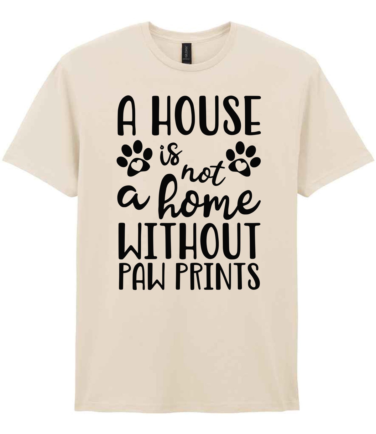 A House Is Not a Home Without Paw Prints t-shirt in natural