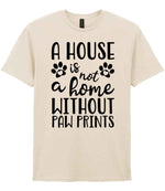A House Is Not a Home Without Paw Prints t-shirt in natural
